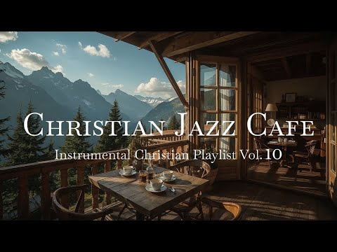 Christian Jazz Instrumental Music Vol. 10 | Seek the Lord in Quiet Strength & Perfect Peace Worship