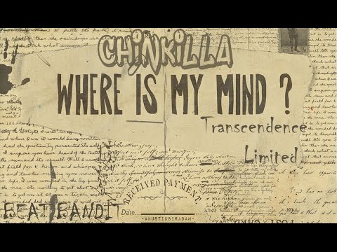 Transcendence Limited - Chinkilla - Where Is My Mind - Produced By Beat Bandit