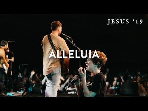 Alleluia | Jeremy Riddle | Steffany Gretzinger | Jesus '19
