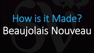 How is Beaujolais Nouveau Made? Any Different from other Wines?
