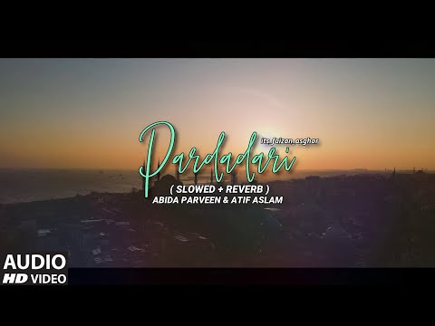 PARDADARI (Slowed+Reverb) Abida Parveen - Atif Aslam - its_faizan_asghar