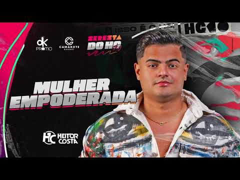 Heitor Costa- Mulher Empoderada (Seresta do HC 7.0)