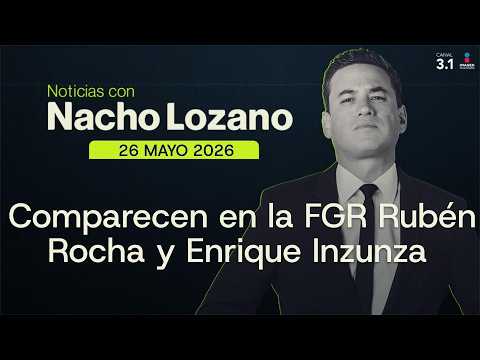 Nacho Lozano en Imagen Noticias | Programa Completo 26/MAYO/2026