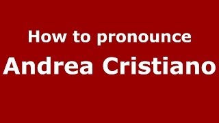 How to pronounce Andrea Cristiano