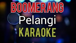 Download lagu PELANGI - BOOMERANG || KARAOKE VERSI BAND ROCK mp3
