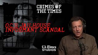 O.C.’s Jailhouse Informant Scandal: Part One
