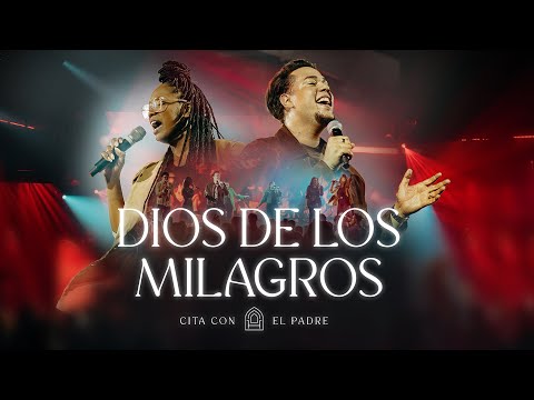 Dios de los Milagros - Cita con el Padre (Video Oficial) Live