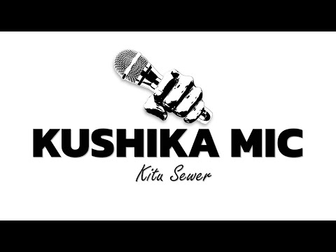 Kitu Sewer - Kushika Mic