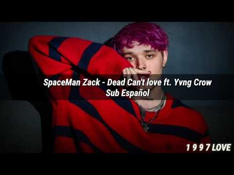 SpaceMan Zack X YvngCrow - Dead Can't Love (Sub Español)
