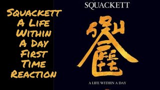 Squackett A Life Within A Day First Time Reaction