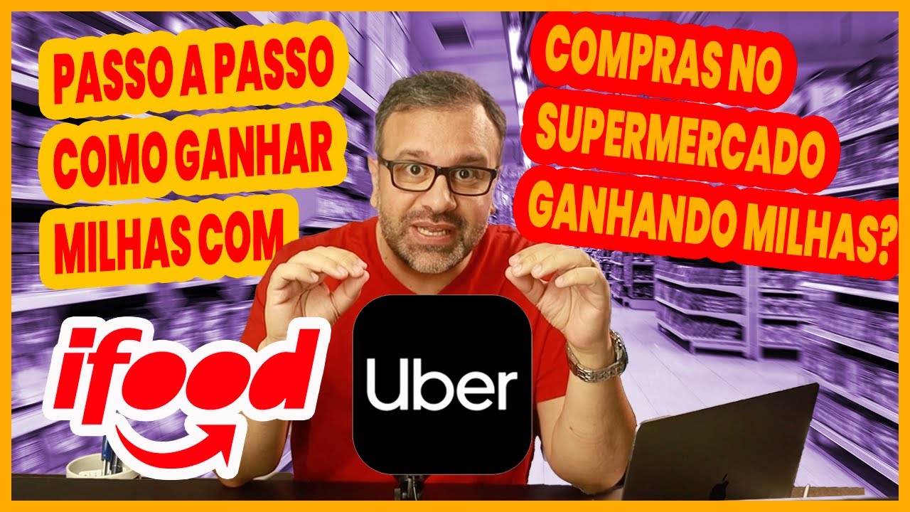 Ganhe muitas milhas com Uber e iFood, inclusive em Supermercados!