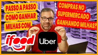 Ganhe muitas milhas com Uber e iFood, inclusive em Supermercados!