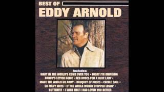 I Wish That I Had Loved You Better : Eddy Arnold