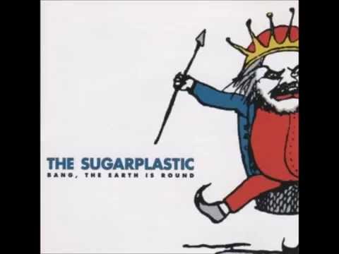 The Sugarplastic- Bang, The Earth Is Round (full album 13)