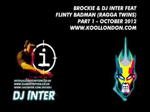 BROCKIE & DJ INTER feat FLINTY BADMAN (RAGGA TWINS) - KOOLLONDON - OCT 2012