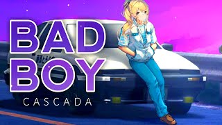 BAD BOY // Eurobeat Remix - Cascada
