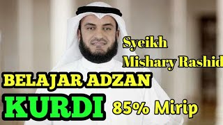 Download lagu BELAJAR ADZAN KURDI SYEIKH MISHARY RASHID 85% MIRIP mp3