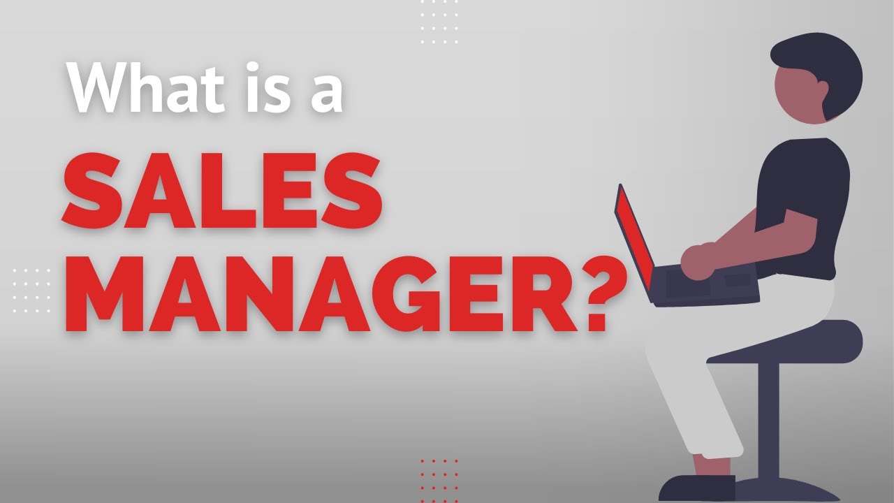 What Is a Sales Manager, and What Do They Do?