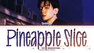 Download lagu BAEKHYUN (백현) 'Pineapple Slice' Lyrics (Color Coded Lyrics) mp3