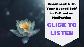 2 Minutes With Your Sacred Self | Stress Relief Relaxation Meditation