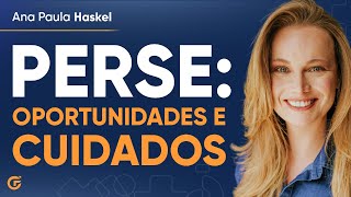 PERSE: OPORTUNIDADES E CUIDADOS QUE PRECISAM SER TOMADOS | 05/07, 12h00