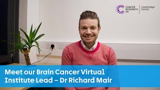 Meet our Brain Cancer Virtual Institute Lead – Richard Mair