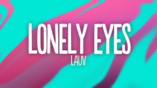 Lauv - Lonely Eyes (Lyrics) Lauv - Lonely Eyes (Lyrics)