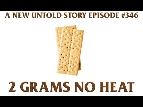 2 Grams No Heat - A New Untold Story: Ep. 346