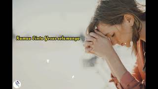 Download lagu Story Wa Lirik Lagu Rohani Ku mau Cinta Yesus selamanya // Status Wa Lirik Lagu Rohani Kristen mp3