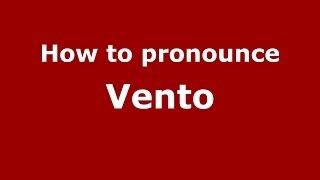 How to pronounce Vento