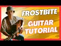 Frostbite Waylon Wyatt Guitar Lesson