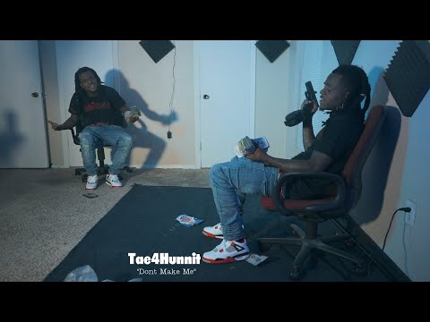Tae4Hunnit - Dont Make Me (Official Video) 2021