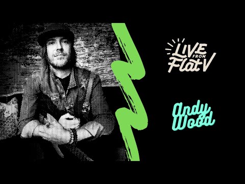 Live From Flat V - Andy Wood Interview