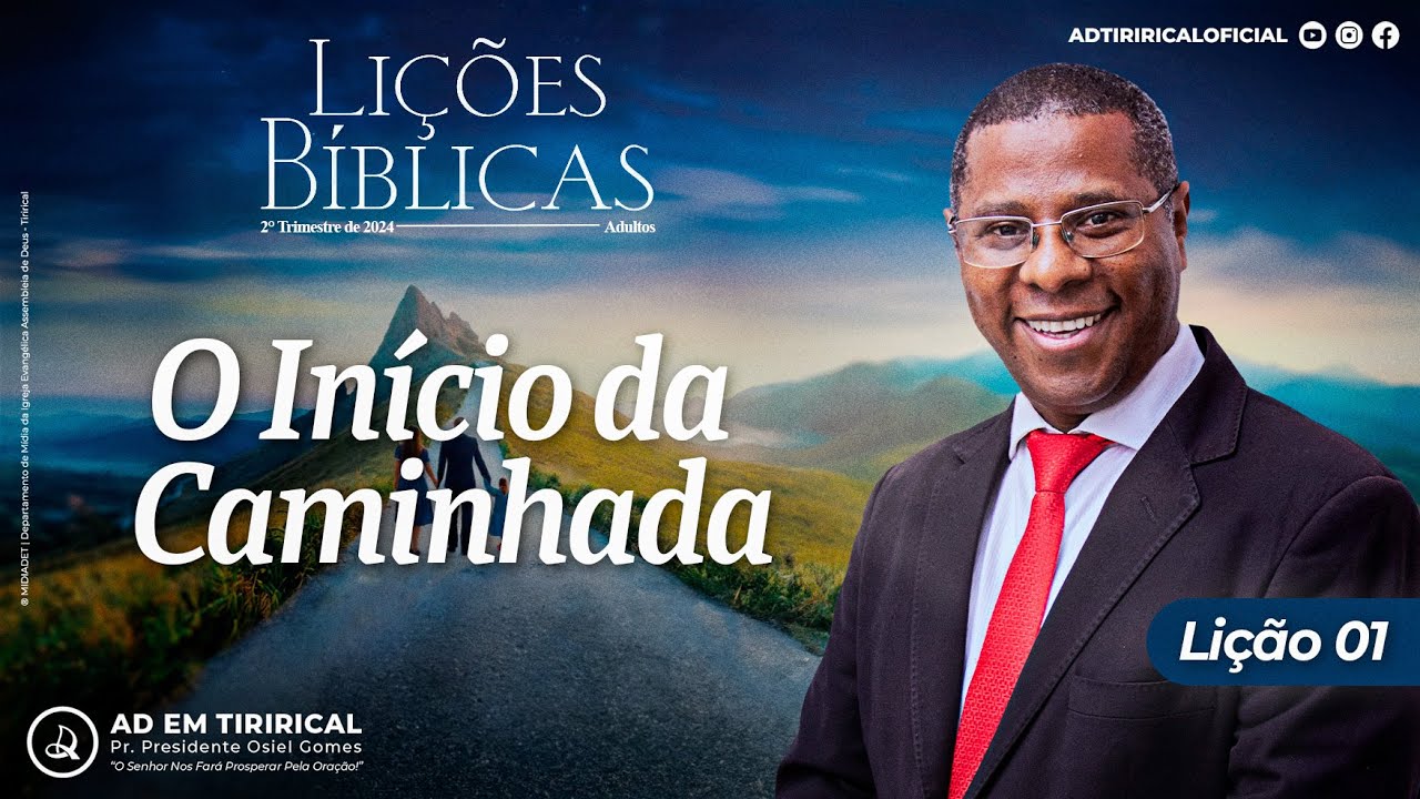 Lição 1 - O Inicio da Caminhada | Pr. Osiel Gomes