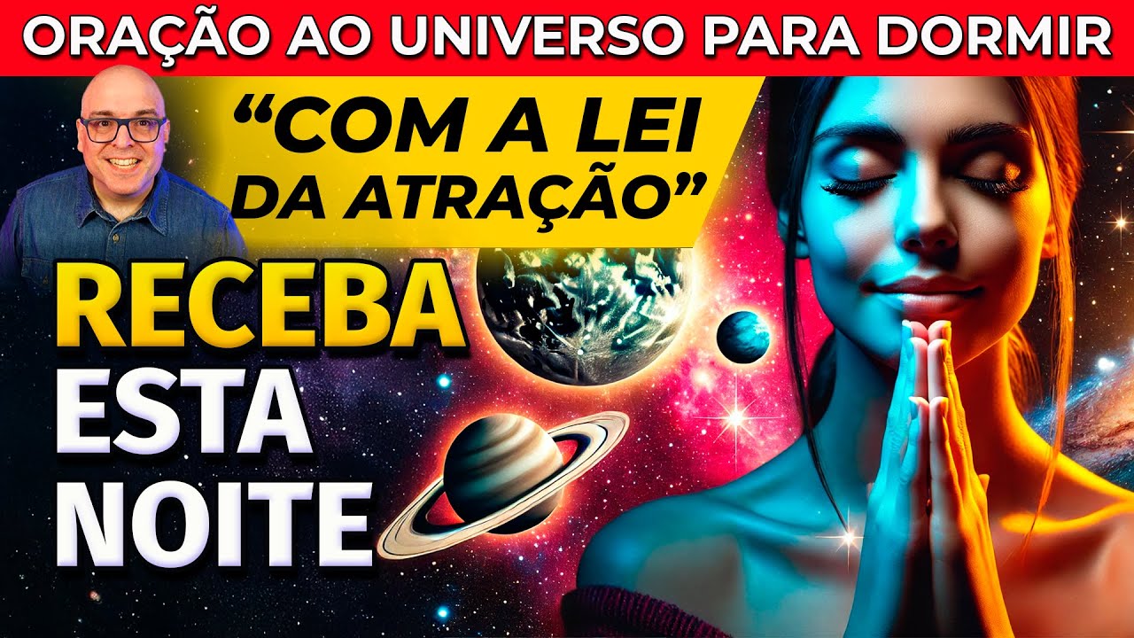 RECEBA ESTA NOITE COM A LEI DA ATRAÇÃO - ORAÇÃO AO UNIVERSO PARA DORMIR