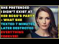 She Pretended I Didn T Exist At Her Boss S Party What She Texted 7 Minutes Later Life Story