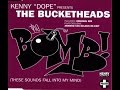 Kenny Dope Presents The Bucketheads ‎– The Bomb! (These Sounds Fall Into My Mind)