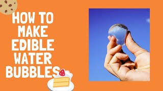 How to Make Edible Water Bubbles