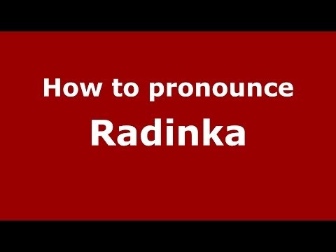 How to pronounce Radinka (Russian/Russia) - PronounceNames.com