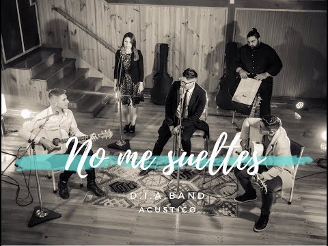 D.I.A. Band-No me sueltes/"Acustico" OFICIAL
