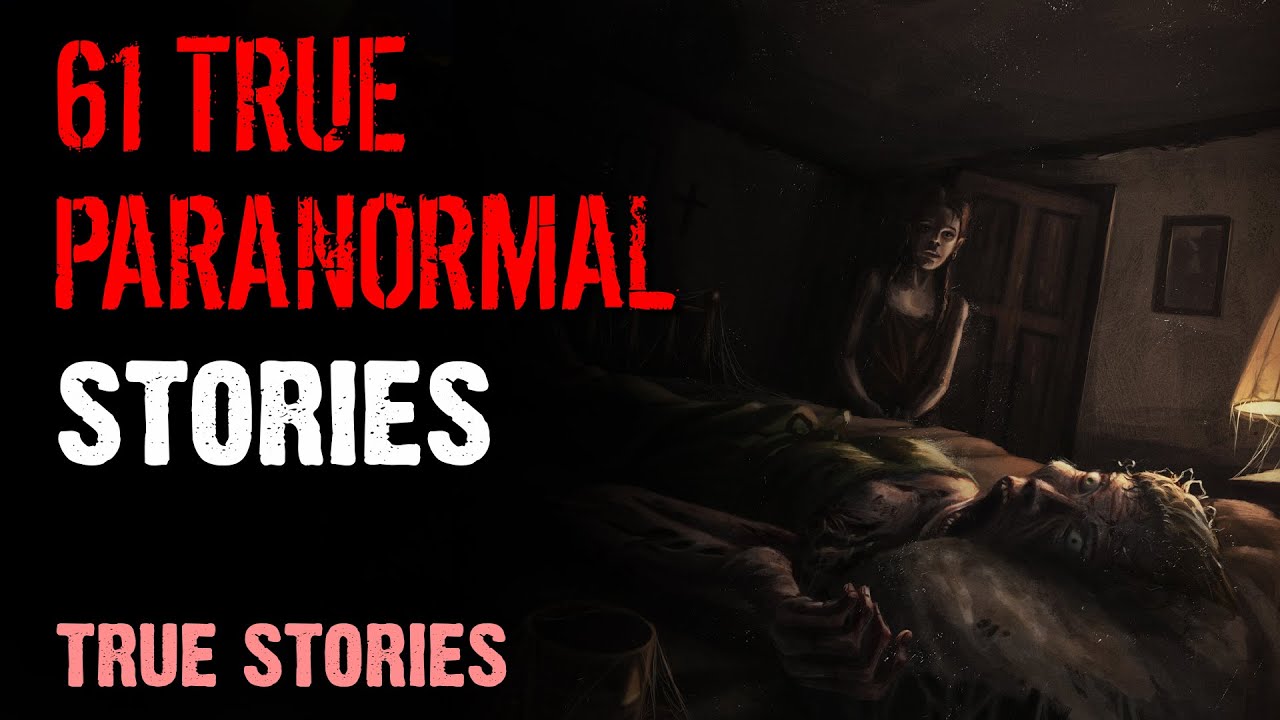 61 True Paranormal Stories - 03 Hours 53mins | Paranormal M