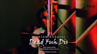 Fantom Dundeal - Dead Fuh Dis 