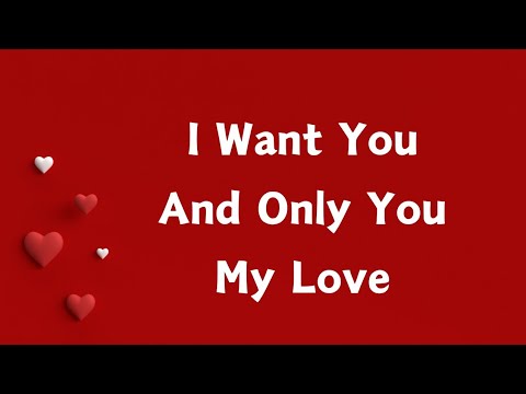 I Just Want Only You My Love 💚💜 I Don't Wanna Live Without You 💙 (A Romantic Love Poem)