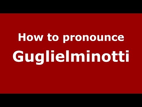 How to pronounce Guglielminotti (Italian/Italy)  - PronounceNames.com