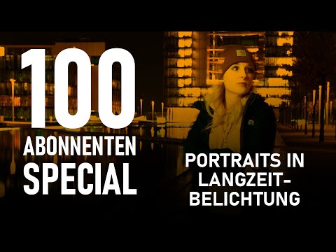 100 Abonnenten Special - Portraits in Langzeitbelichtung