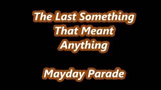 The Last Something That Meant Anything ~ Mayday Parade(lyrics)
