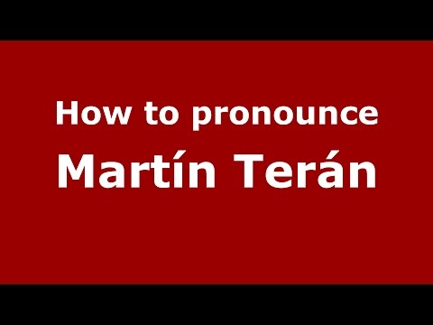 How to pronounce Martín Terán (Spanish/Argentina) - PronounceNames.com