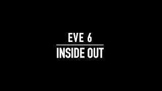 Eve 6 - Inside Out (Lyrics)