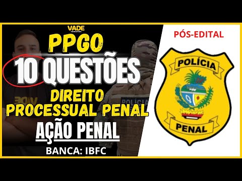 CONCURSO PPGO - 10 QUESTÕES  - DIREITO PROCESSUAL PENAL - AÇÃO PENAL - BANCA IBFC