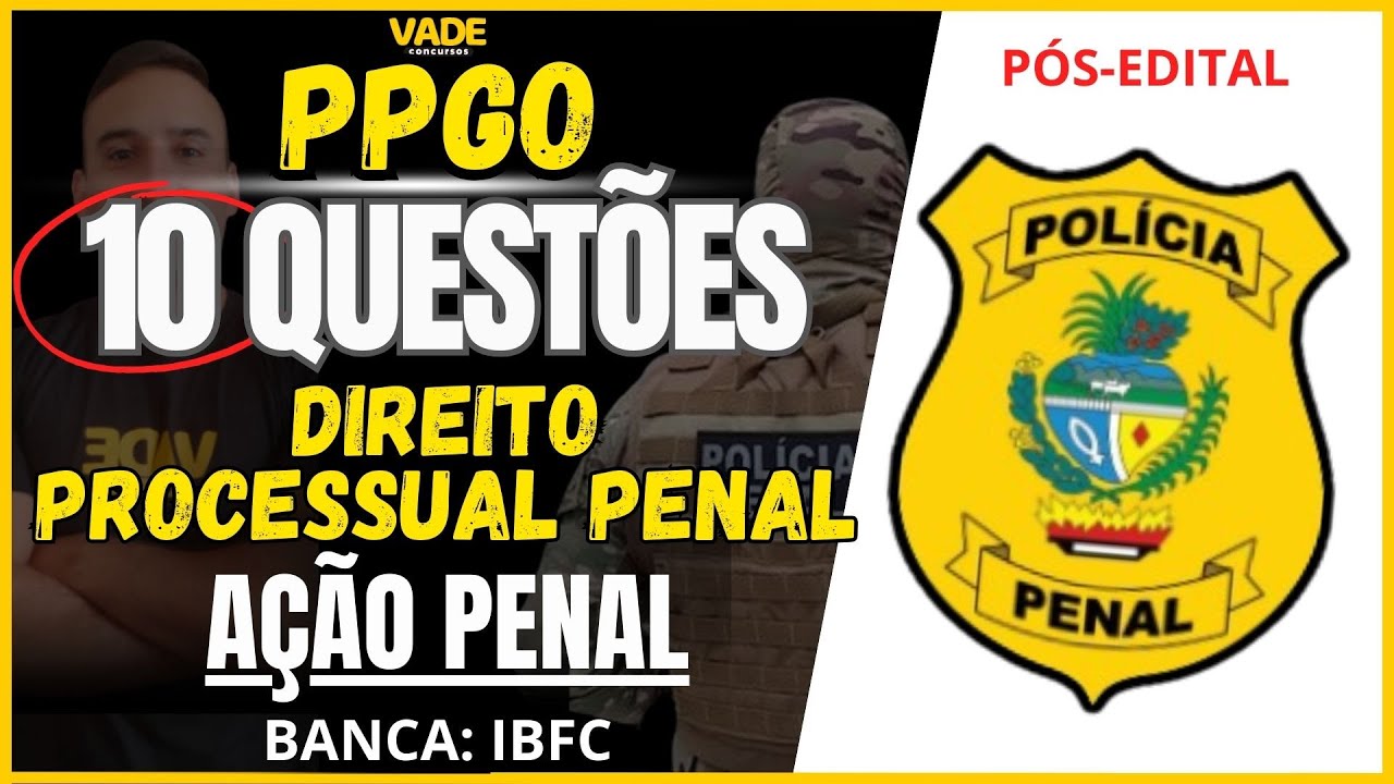 CONCURSO PPGO - 10 QUESTÕES  - DIREITO PROCESSUAL PENAL - AÇÃO PENAL - BANCA IBFC